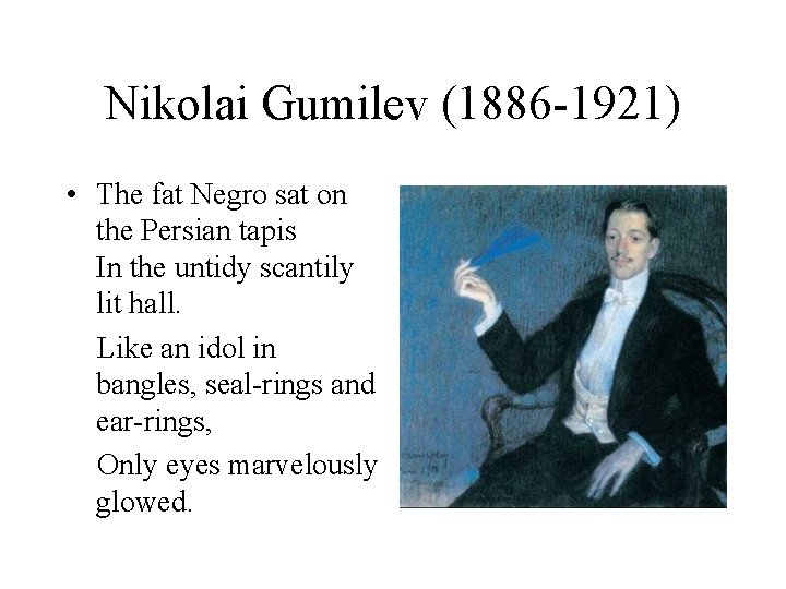 Nikolai Gumilev (1886 -1921) • The fat Negro sat on the Persian tapis In