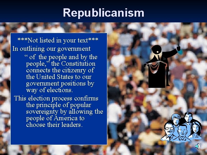 Republicanism ***Not listed in your text*** In outlining our government “ of the people Republicanism ***Not listed in your text*** In outlining our government “ of the people