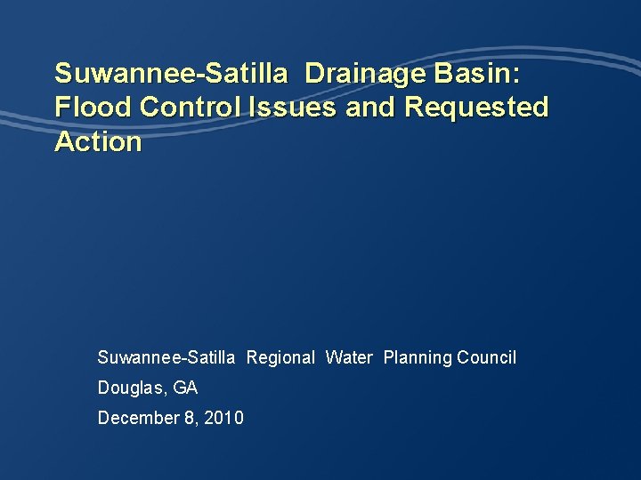 Suwannee-Satilla Drainage Basin: Flood Control Issues and Requested Action Suwannee-Satilla Regional Water Planning Council