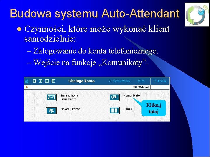 Budowa systemu Auto-Attendant l Czynności, które może wykonać klient samodzielnie: – Zalogowanie do konta