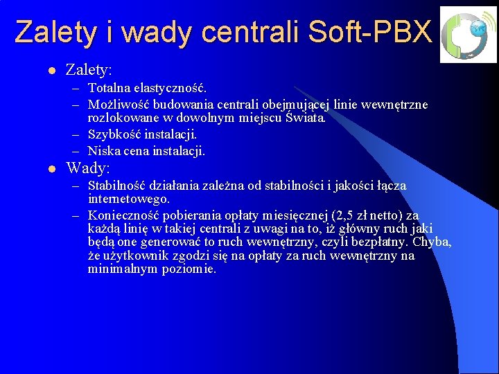Zalety i wady centrali Soft-PBX l Zalety: – Totalna elastyczność. – Możliwość budowania centrali