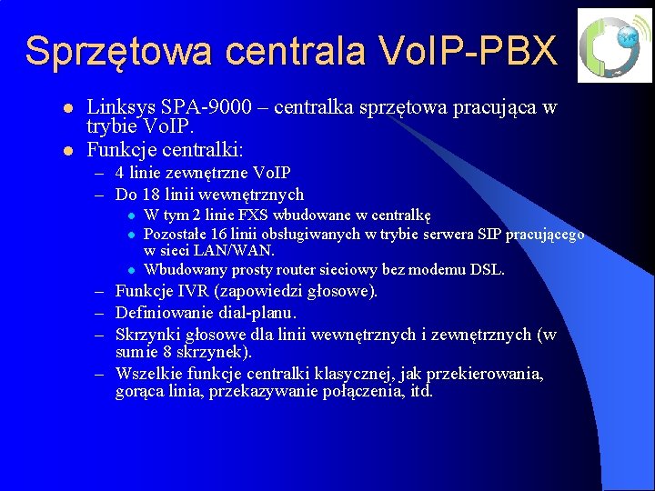 Sprzętowa centrala Vo. IP-PBX l l Linksys SPA-9000 – centralka sprzętowa pracująca w trybie