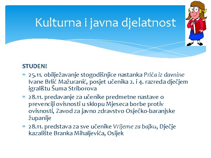 Kulturna i javna djelatnost STUDENI 25. 11. obilježavanje stogodišnjice nastanka Priča iz davnine Ivane