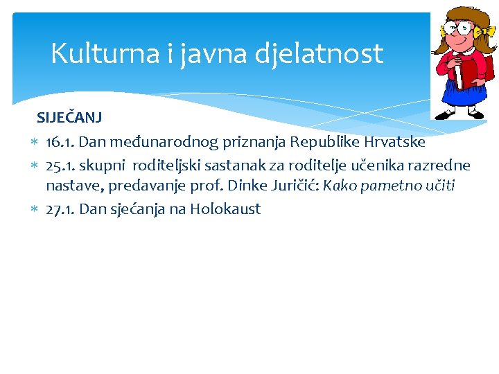 Kulturna i javna djelatnost SIJEČANJ 16. 1. Dan međunarodnog priznanja Republike Hrvatske 25. 1.
