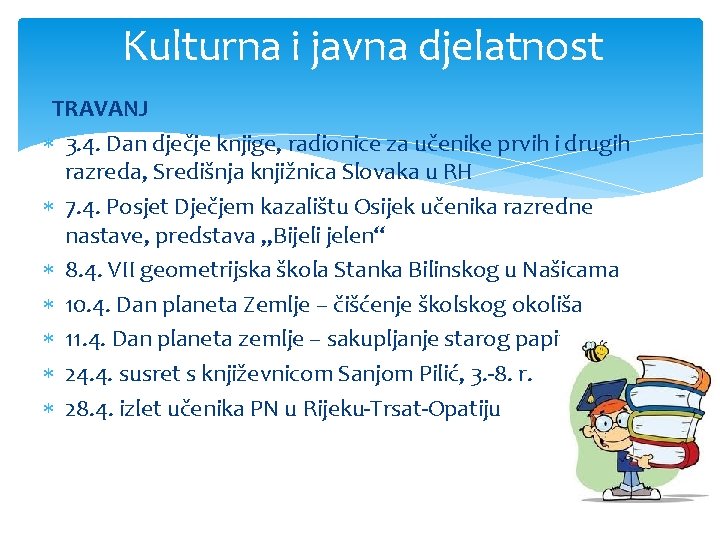 Kulturna i javna djelatnost TRAVANJ 3. 4. Dan dječje knjige, radionice za učenike prvih