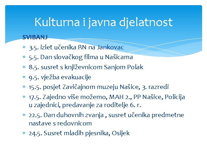 Kulturna i javna djelatnost SVIBANJ 3. 5. izlet učenika RN na Jankovac 5. 5.