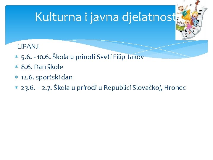 Kulturna i javna djelatnost LIPANJ 5. 6. - 10. 6. Škola u prirodi Sveti