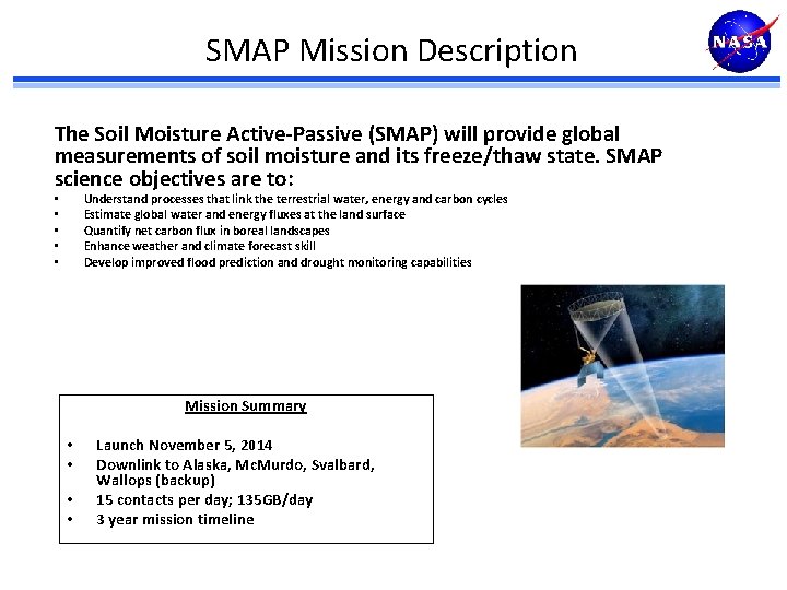 SMAP Mission Description The Soil Moisture Active-Passive (SMAP) will provide global measurements of soil