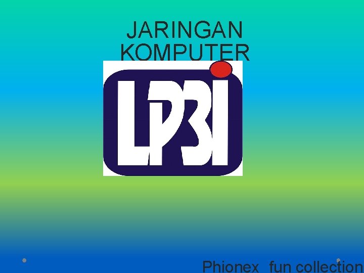 JARINGAN KOMPUTER Phionex_fun collection 