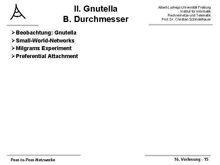 II. Gnutella B. Durchmesser Albert-Ludwigs-Universität Freiburg Institut für Informatik Rechnernetze und Telematik Prof. Dr.