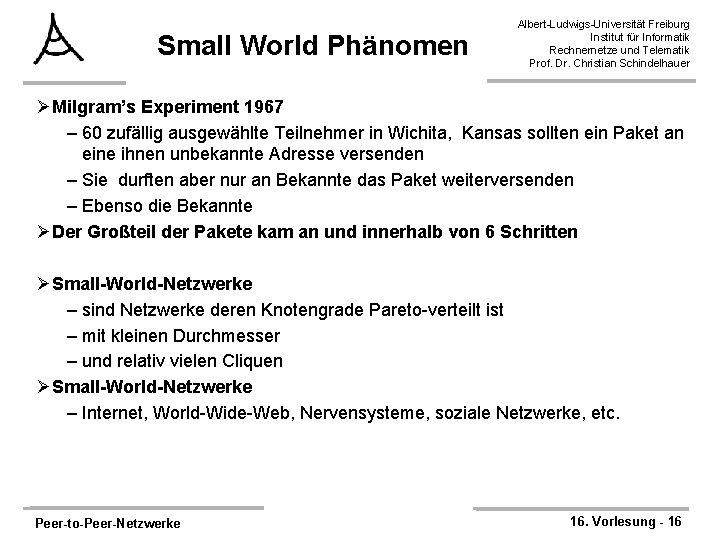 Small World Phänomen Albert-Ludwigs-Universität Freiburg Institut für Informatik Rechnernetze und Telematik Prof. Dr. Christian