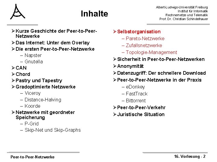 Inhalte Ø Kurze Geschichte der Peer-to-Peer. Netzwerke Ø Das Internet: Unter dem Overlay Ø