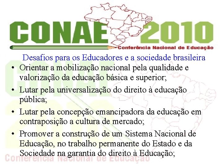  • • Desafios para os Educadores e a sociedade brasileira Orientar a mobilização