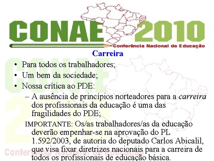 Carreira • Para todos os trabalhadores; • Um bem da sociedade; • Nossa crítica