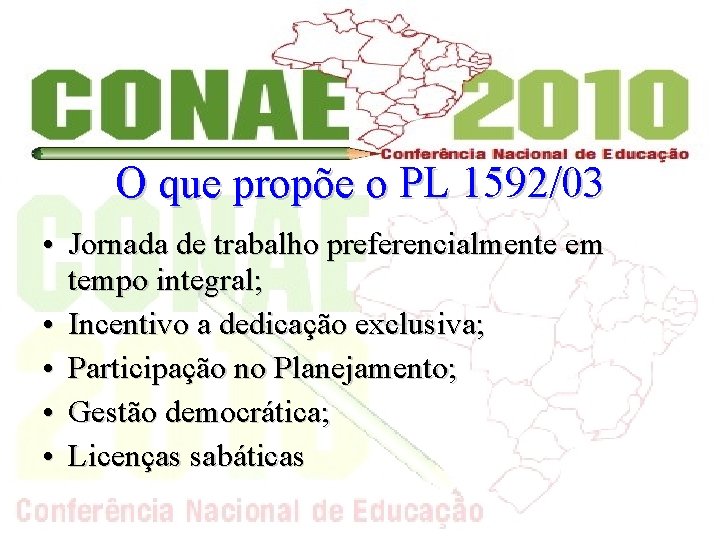 O que propõe o PL 1592/03 • Jornada de trabalho preferencialmente em tempo integral;