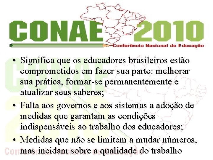  • Significa que os educadores brasileiros estão comprometidos em fazer sua parte: melhorar