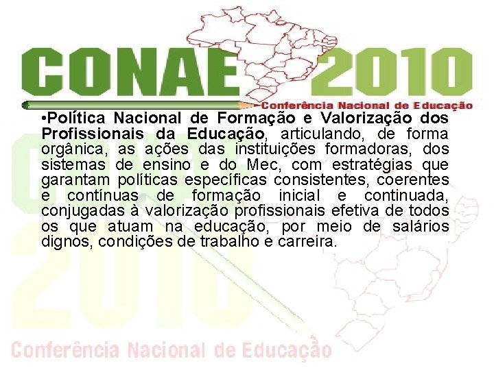  • Política Nacional de Formação e Valorização dos Profissionais da Educação, articulando, de