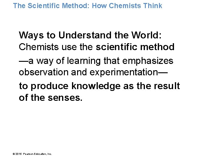 The Scientific Method: How Chemists Think Ways to Understand the World: Chemists use the