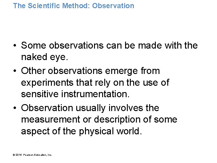 The Scientific Method: Observation • Some observations can be made with the naked eye.