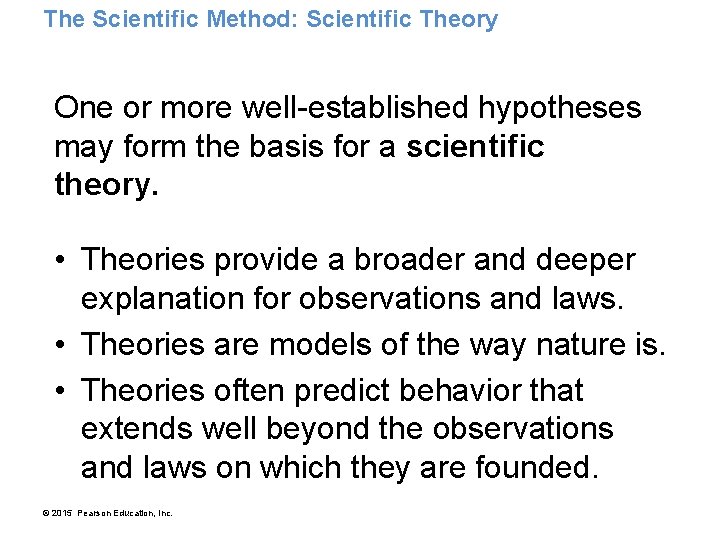 The Scientific Method: Scientific Theory One or more well-established hypotheses may form the basis