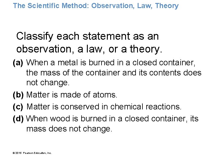 The Scientific Method: Observation, Law, Theory Classify each statement as an observation, a law,