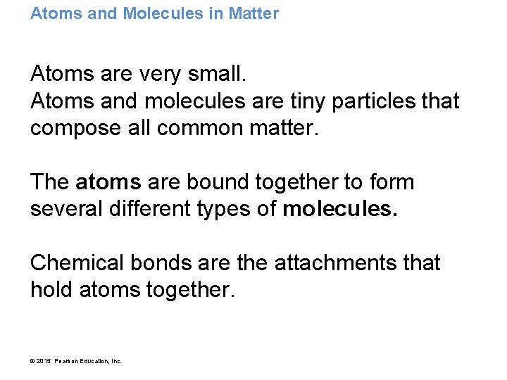 Atoms and Molecules in Matter Atoms are very small. Atoms and molecules are tiny