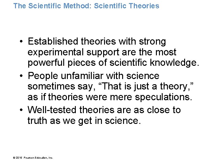 The Scientific Method: Scientific Theories • Established theories with strong experimental support are the
