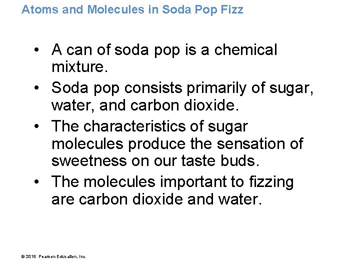 Atoms and Molecules in Soda Pop Fizz • A can of soda pop is