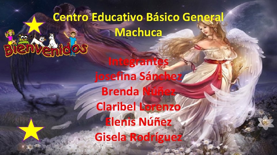 Centro Educativo Básico General Machuca Integrantes josefina Sánchez Brenda Núñez Claribel Lorenzo Elenis Núñez