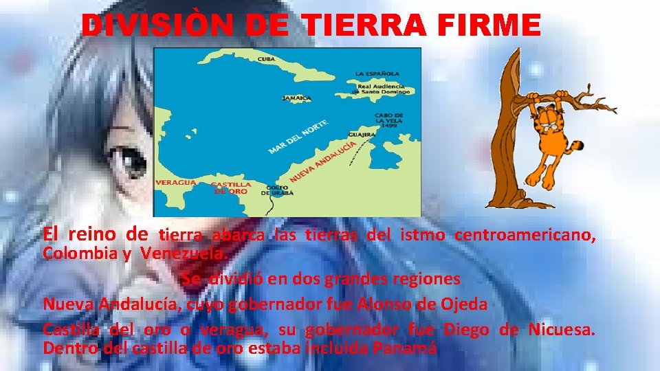 DIVISIÒN DE TIERRA FIRME El reino de tierra abarca las tierras del istmo centroamericano,