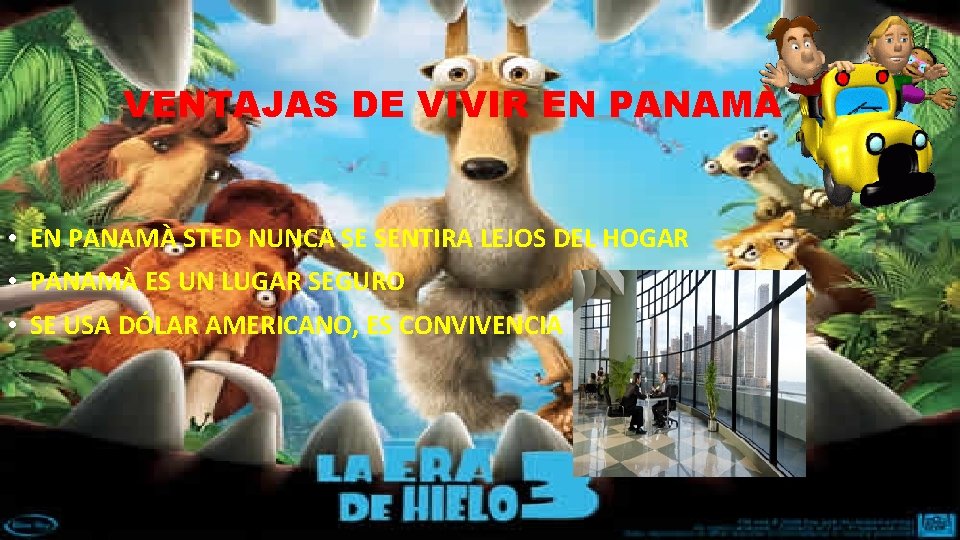 VENTAJAS DE VIVIR EN PANAMÀ • EN PANAMÀ STED NUNCA SE SENTIRA LEJOS DEL