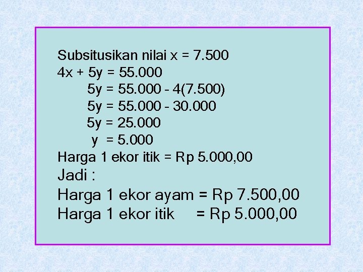 Subsitusikan nilai x = 7. 500 4 x + 5 y = 55. 000