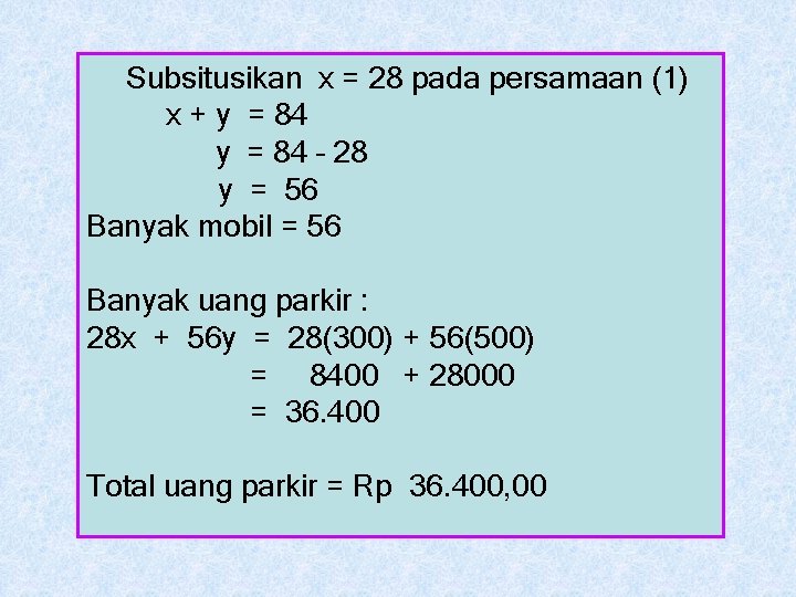 Subsitusikan x = 28 pada persamaan (1) x + y = 84 – 28