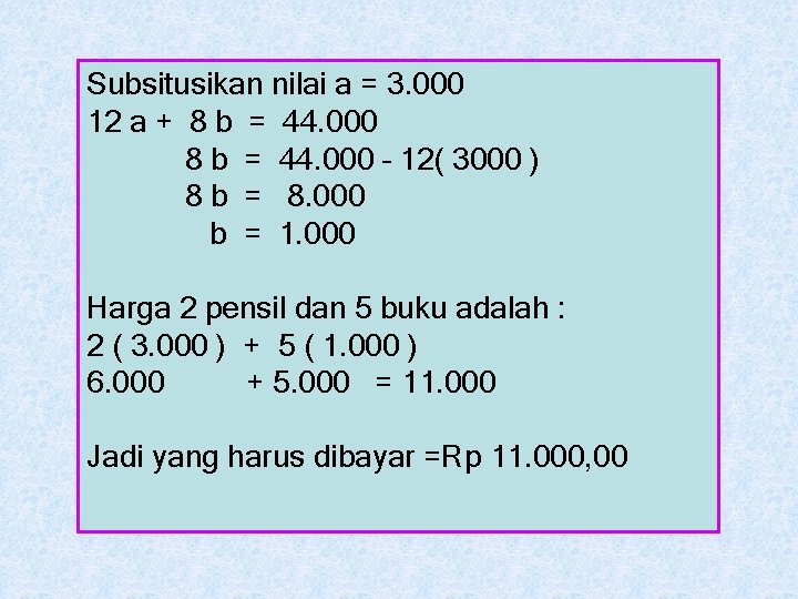 Subsitusikan nilai a = 3. 000 12 a + 8 b = 44. 000