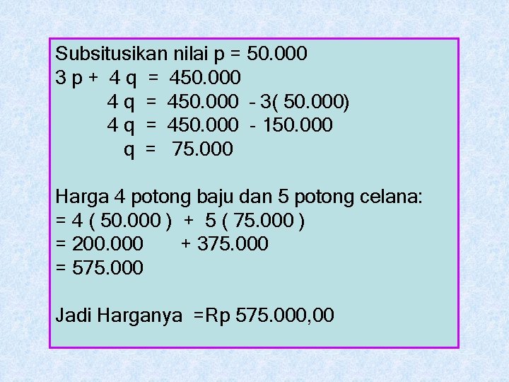 Subsitusikan nilai p = 50. 000 3 p + 4 q = 450. 000