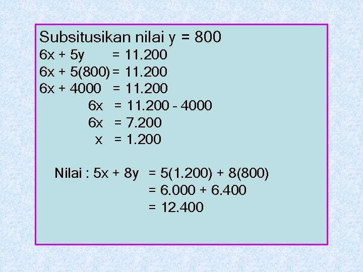 Subsitusikan nilai y = 800 6 x + 5 y = 11. 200 6