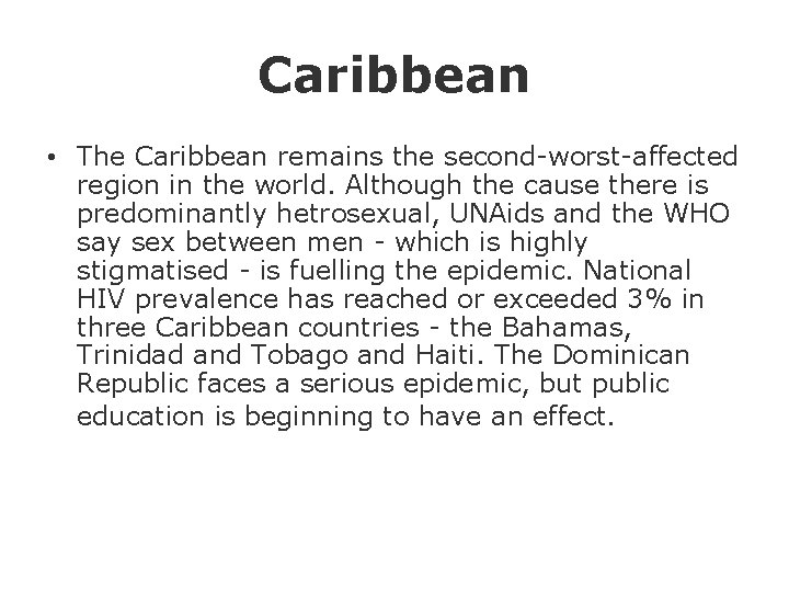 Caribbean • The Caribbean remains the second-worst-affected region in the world. Although the cause