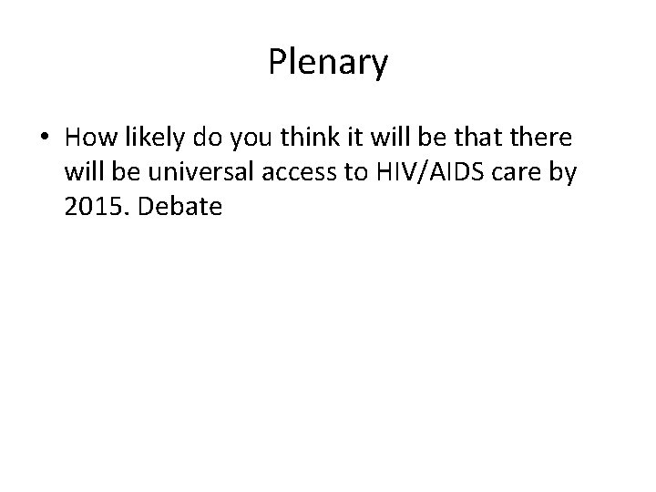 Plenary • How likely do you think it will be that there will be Plenary • How likely do you think it will be that there will be