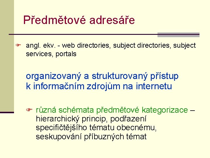 Předmětové adresáře F angl. ekv. - web directories, subject services, portals organizovaný a strukturovaný