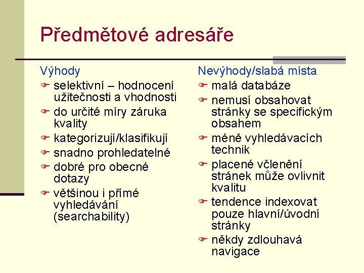 Předmětové adresáře Výhody F selektivní – hodnocení užitečnosti a vhodnosti F do určité míry