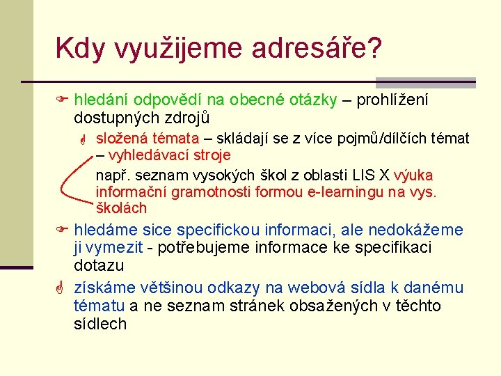 Kdy využijeme adresáře? F hledání odpovědí na obecné otázky – prohlížení dostupných zdrojů složená