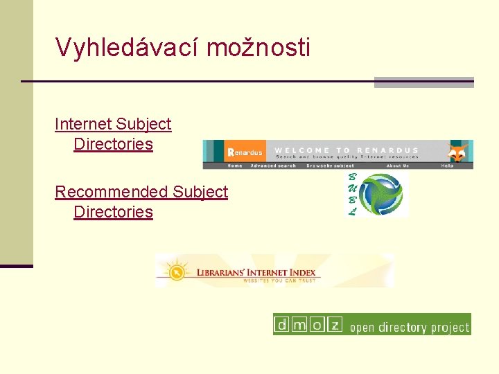 Vyhledávací možnosti Internet Subject Directories Recommended Subject Directories 