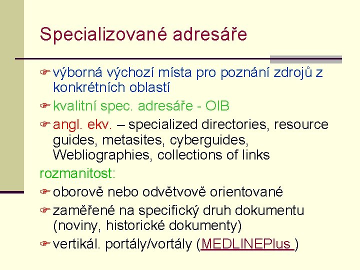 Specializované adresáře F výborná výchozí místa pro poznání zdrojů z konkrétních oblastí F kvalitní