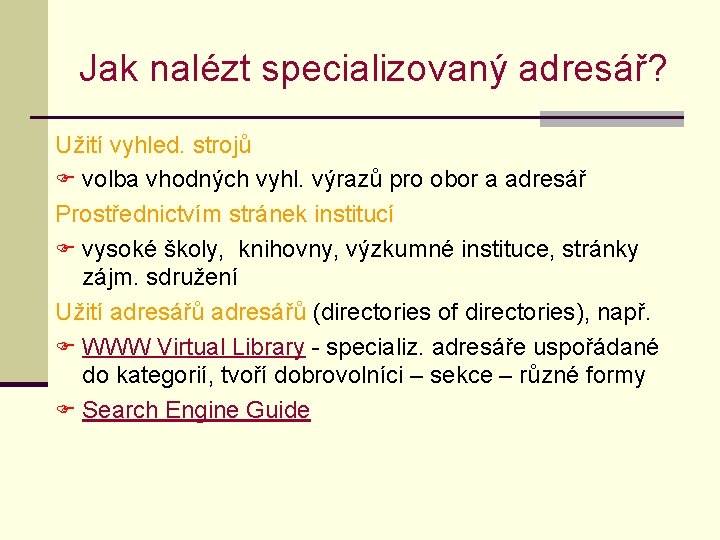 Jak nalézt specializovaný adresář? Užití vyhled. strojů F volba vhodných vyhl. výrazů pro obor