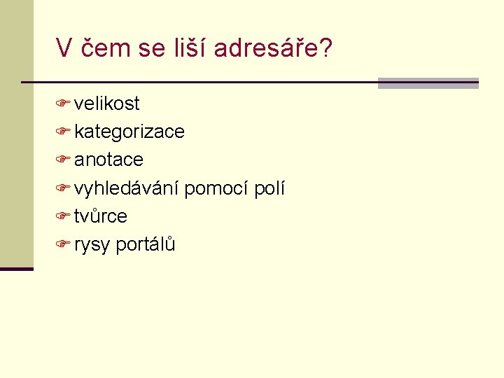 V čem se liší adresáře? F velikost F kategorizace F anotace F vyhledávání pomocí