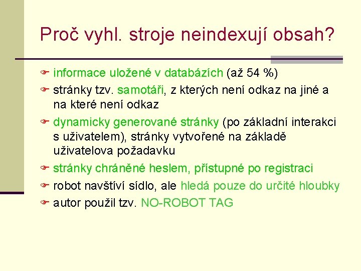 Proč vyhl. stroje neindexují obsah? F informace uložené v databázích (až 54 %) F
