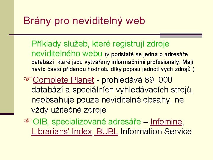 Brány pro neviditelný web Příklady služeb, které registrují zdroje neviditelného webu (v podstatě se