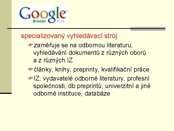 specializovaný vyhledávací stroj Fzaměřuje se na odbornou literaturu, vyhledávání dokumentů z různých oborů a