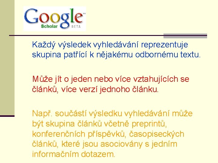 Každý výsledek vyhledávání reprezentuje skupina patřící k nějakému odbornému textu. Může jít o jeden