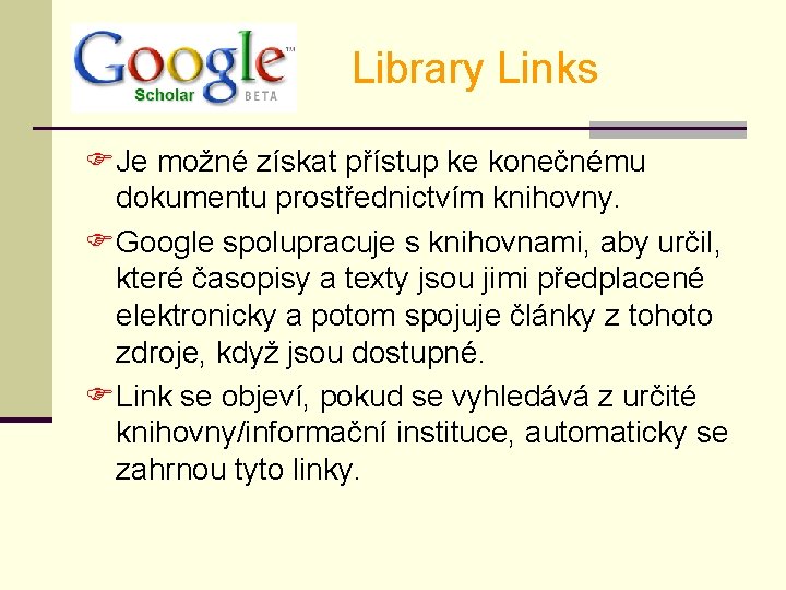 Library Links FJe možné získat přístup ke konečnému dokumentu prostřednictvím knihovny. FGoogle spolupracuje s